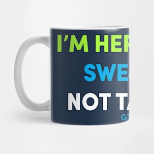 Here to Sweat Mug